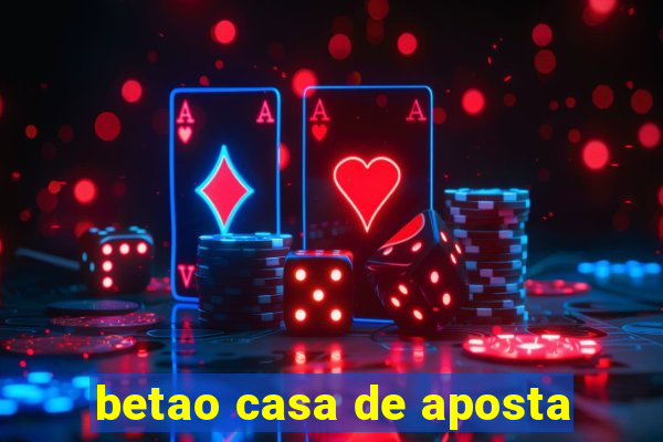 betao casa de aposta